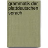 Grammatik Der Plattdeutschen Sprach door Julius Wiggers