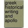 Greek Historical Writing and Apollo door Ulrich Von Wilamowitz Moellendorff