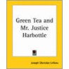 Green Tea And Mr. Justice Harbottle by Joseph Sheridan Le Fanu