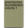 Griechisches Wurzellexikon Volume 1 by Theodor Benfey