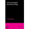 Grief and English Renaissance Elegy door G.W. Pigman Iii