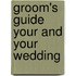 Groom's Guide Your And Your Wedding