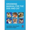 Grooming Manual For The Dog And Cat by Sue Dallas