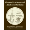 Ground Anchors And Anchored Systems door U . S. Department of Transportation
