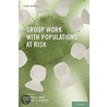 Group Work Populations At Risk 3e P by Unknown