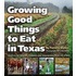 Growing Good Things to Eat in Texas