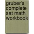 Gruber's Complete Sat Math Workbook