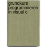 Grundkurs Programmieren in Visual C door Heinrich Wimmer