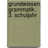 Grundwissen Grammatik. 3. Schuljahr by Heiner Müller