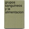 Grupos Sanguineos y La Alimentacion door Peter J. D'Adamo