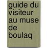 Guide Du Visiteur Au Muse de Boulaq door Gaston Maspero