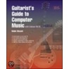 Guitarist's Guide To Computer Music door Tom Vincent