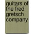 Guitars Of The Fred Gretsch Company
