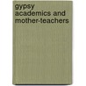 Gypsy Academics and Mother-Teachers by Eileen E. Schell