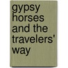 Gypsy Horses and the Travelers' Way door John S. Hockensmith