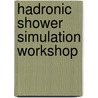 Hadronic Shower Simulation Workshop by Unknown