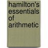 Hamilton's Essentials Of Arithmetic by Samuel Hamilton