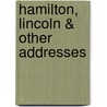 Hamilton, Lincoln & Other Addresses by Melancthon Woolsey Stryker