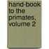 Hand-Book to the Primates, Volume 2