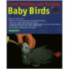 Hand-Feeding and Raising Baby Birds door Ph.D. Vriends