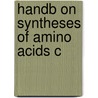 Handb On Syntheses Of Amino Acids C by Mark A. Blaskovich