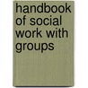 Handbook Of Social Work With Groups door Maeda J. Galinsky