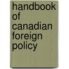 Handbook of Canadian Foreign Policy door Onbekend