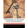 Handbook of Machine Shop Management door John Herbert Van Deventer