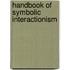Handbook of Symbolic Interactionism