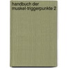 Handbuch der Muskel-Triggerpunkte 2 by Janet G. Travell