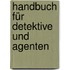 Handbuch für Detektive und Agenten