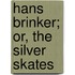 Hans Brinker; Or, The Silver Skates