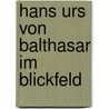 Hans Urs von Balthasar im Blickfeld door Peter Henrici