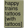 Happy Trains Tattoos [With Tattoos] by Cathy Beylon