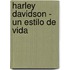 Harley Davidson - Un Estilo de Vida