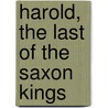 Harold, The Last Of The Saxon Kings door Sir Edward Bulwar Lytton
