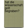 Hat die Wissenschaft Gott begraben? door John Lennox