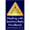 Healing With Seichim/Reiki Handbook door Maurice Ramsey