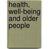 Health, Well-Being and Older People by Kate Reed