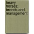 Heavy Horses; Breeds And Management
