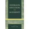 Heidegger, Education, And Modernity by Michael Peters