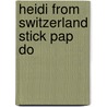 Heidi From Switzerland Stick Pap Do door Yuko Green