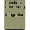 Heimkehr - Erinnerung - Integration door Birgit Schwelling