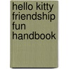 Hello Kitty Friendship Fun Handbook by Unknown