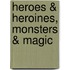 Heroes & Heroines, Monsters & Magic