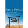 Hier hat's mir schon immer gefallen by Annie Annie Proulx