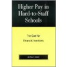 Higher Pay in Hard-To-Staff Schools door Cynthia D. Prince