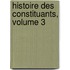 Histoire Des Constituants, Volume 3
