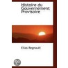 Histoire Du Gouvernement Provisoire door Elias Regnault