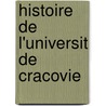 Histoire de L'Universit de Cracovie by Kazimierz Morawski